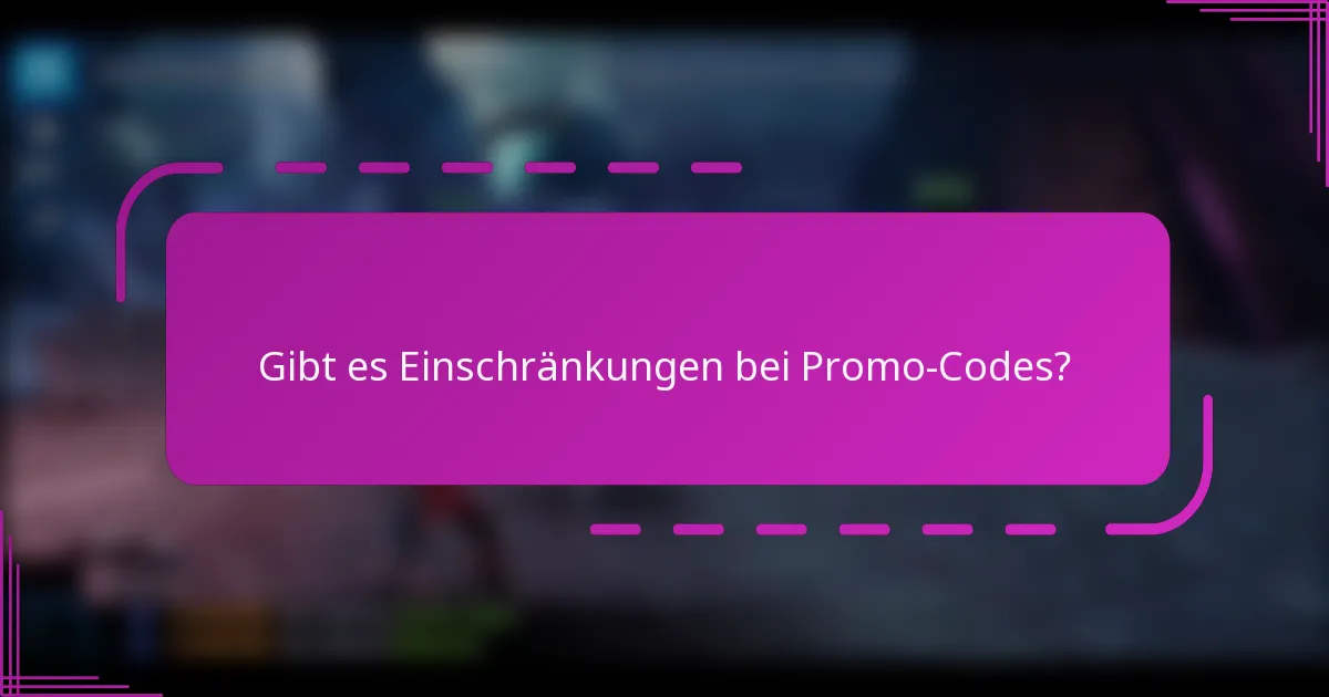 Gibt es Einschränkungen bei Promo-Codes?