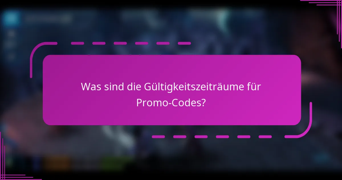 Was sind die Gültigkeitszeiträume für Promo-Codes?