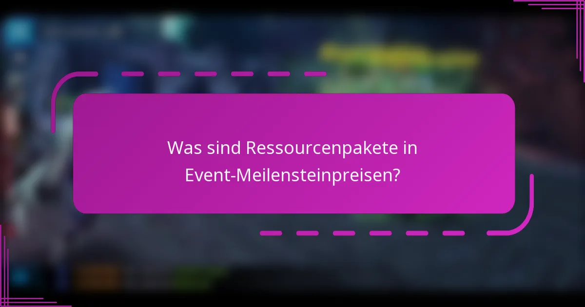 Was sind Ressourcenpakete in Event-Meilensteinpreisen?