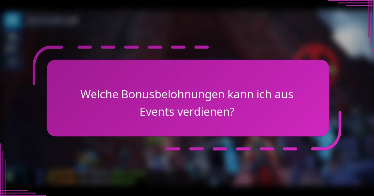 Welche Bonusbelohnungen kann ich aus Events verdienen?