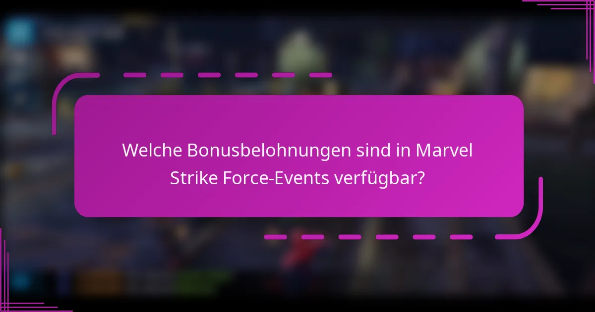 Welche Bonusbelohnungen sind in Marvel Strike Force-Events verfügbar?