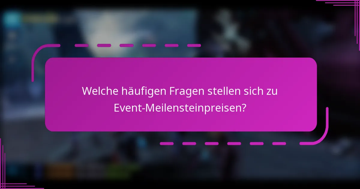 Welche häufigen Fragen stellen sich zu Event-Meilensteinpreisen?