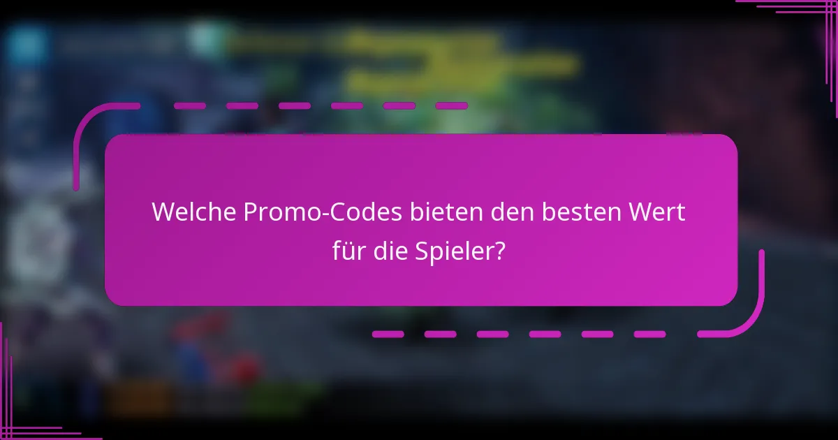 Welche Promo-Codes bieten den besten Wert für die Spieler?