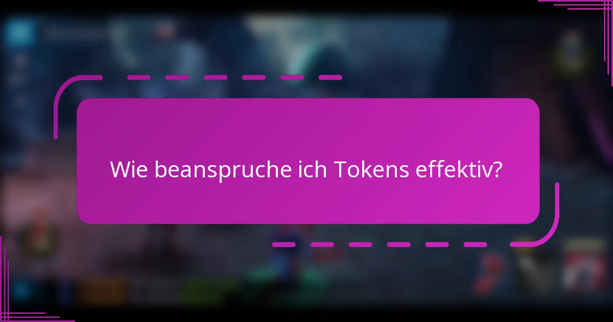 Wie beanspruche ich Tokens effektiv?