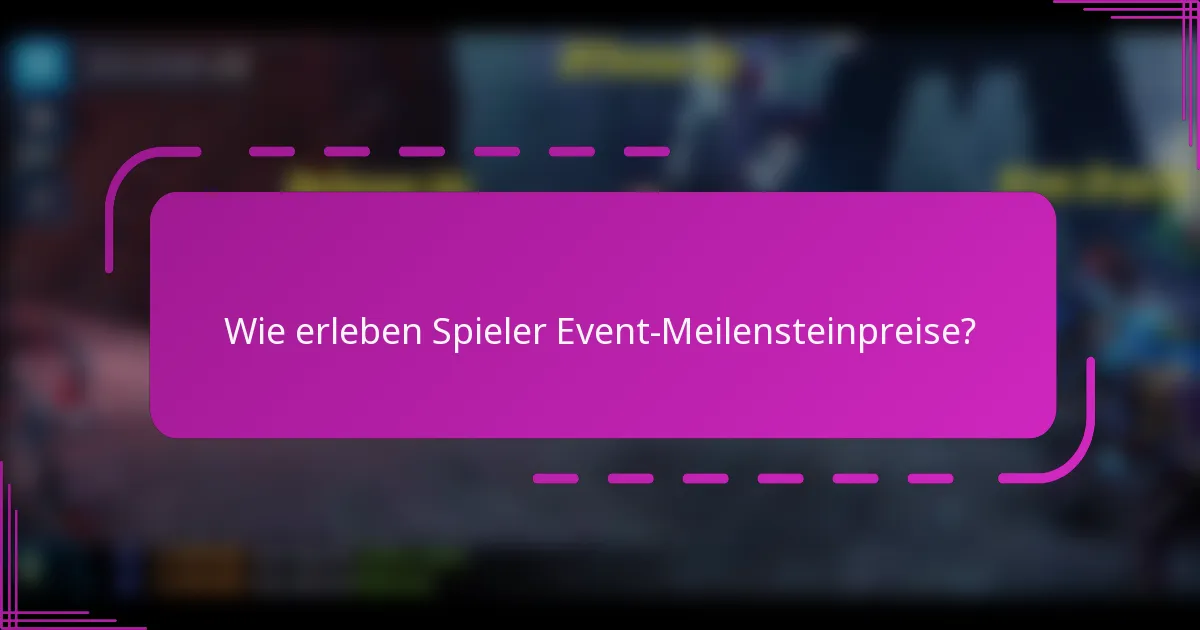 Wie erleben Spieler Event-Meilensteinpreise?