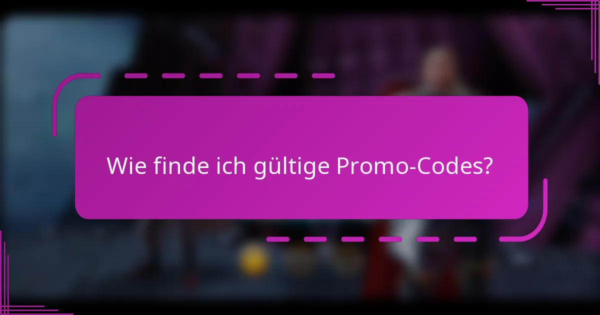 Wie finde ich gültige Promo-Codes?