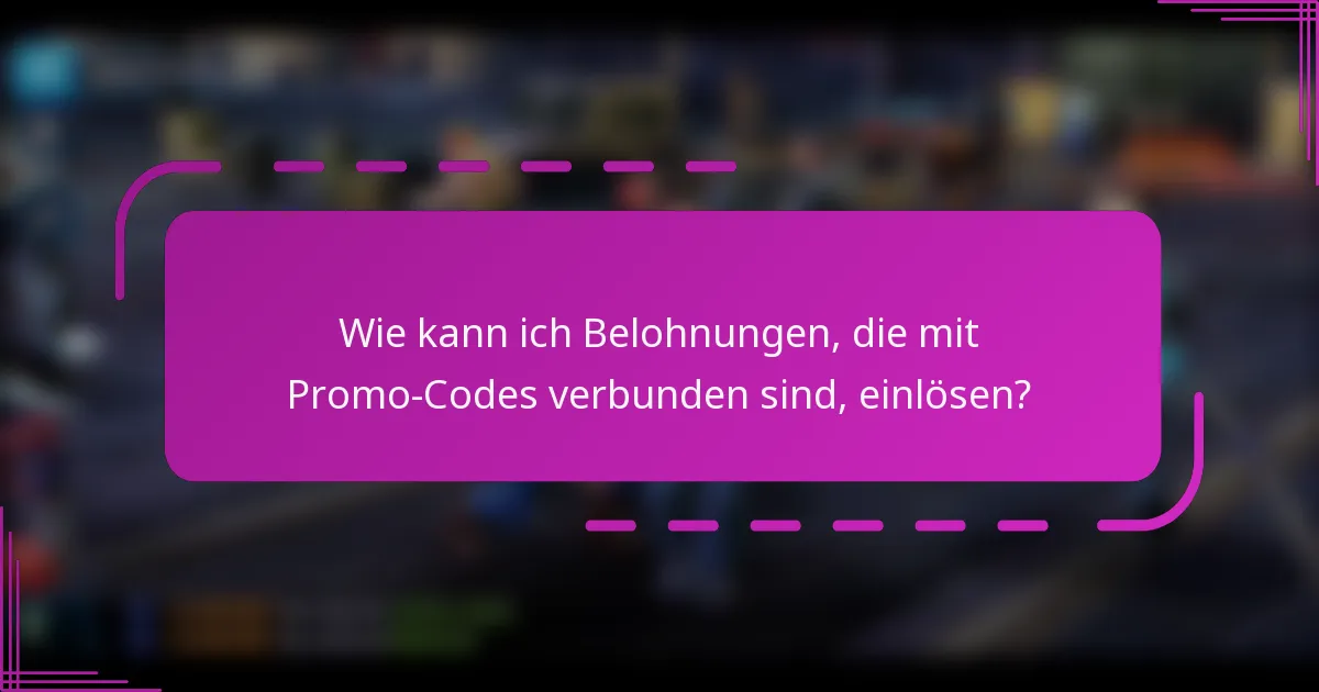 Wie kann ich Belohnungen, die mit Promo-Codes verbunden sind, einlösen?