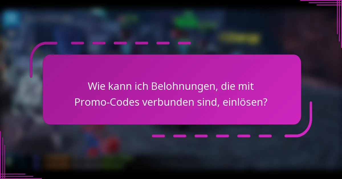 Wie kann ich Belohnungen, die mit Promo-Codes verbunden sind, einlösen?