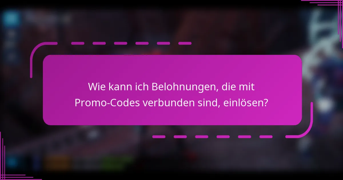 Wie kann ich Belohnungen, die mit Promo-Codes verbunden sind, einlösen?