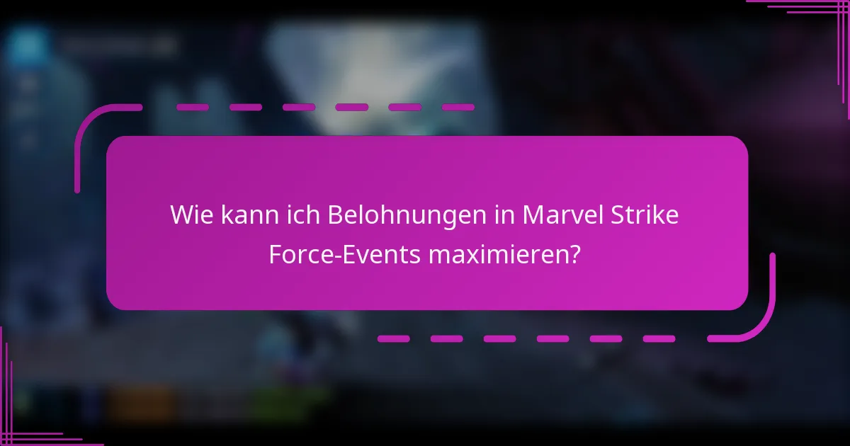 Wie kann ich Belohnungen in Marvel Strike Force-Events maximieren?