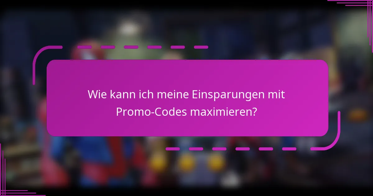 Wie kann ich meine Einsparungen mit Promo-Codes maximieren?