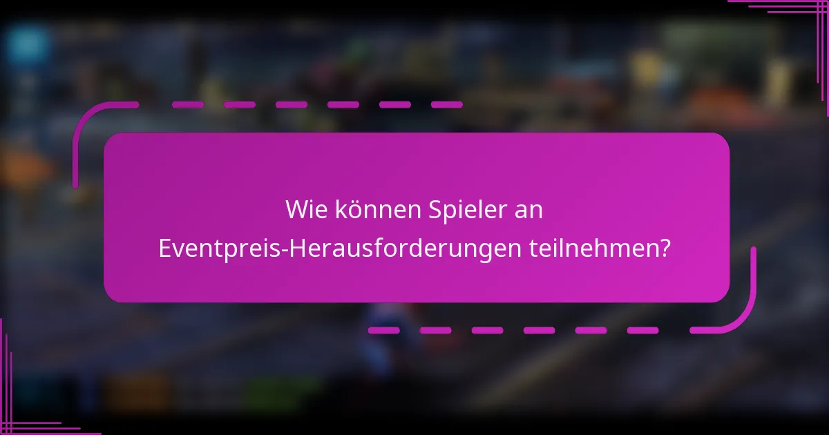 Wie können Spieler an Eventpreis-Herausforderungen teilnehmen?