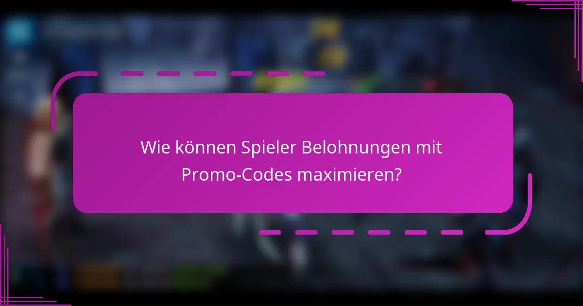 Wie können Spieler Belohnungen mit Promo-Codes maximieren?