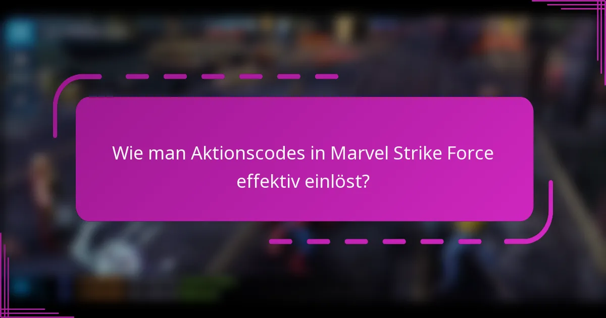 Wie man Aktionscodes in Marvel Strike Force effektiv einlöst?