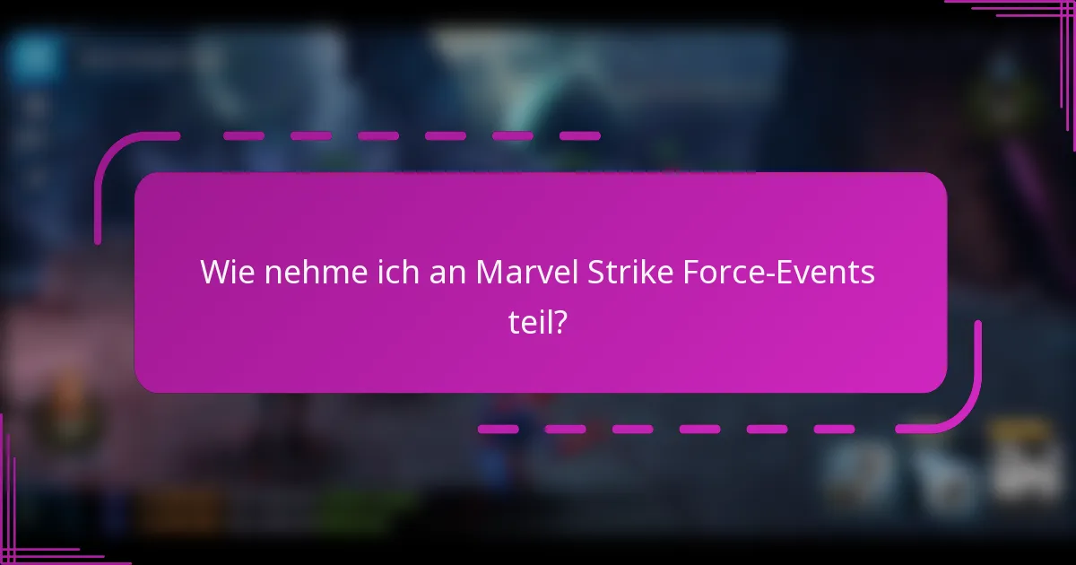 Wie nehme ich an Marvel Strike Force-Events teil?