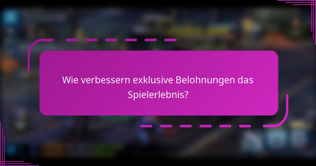 Wie verbessern exklusive Belohnungen das Spielerlebnis?