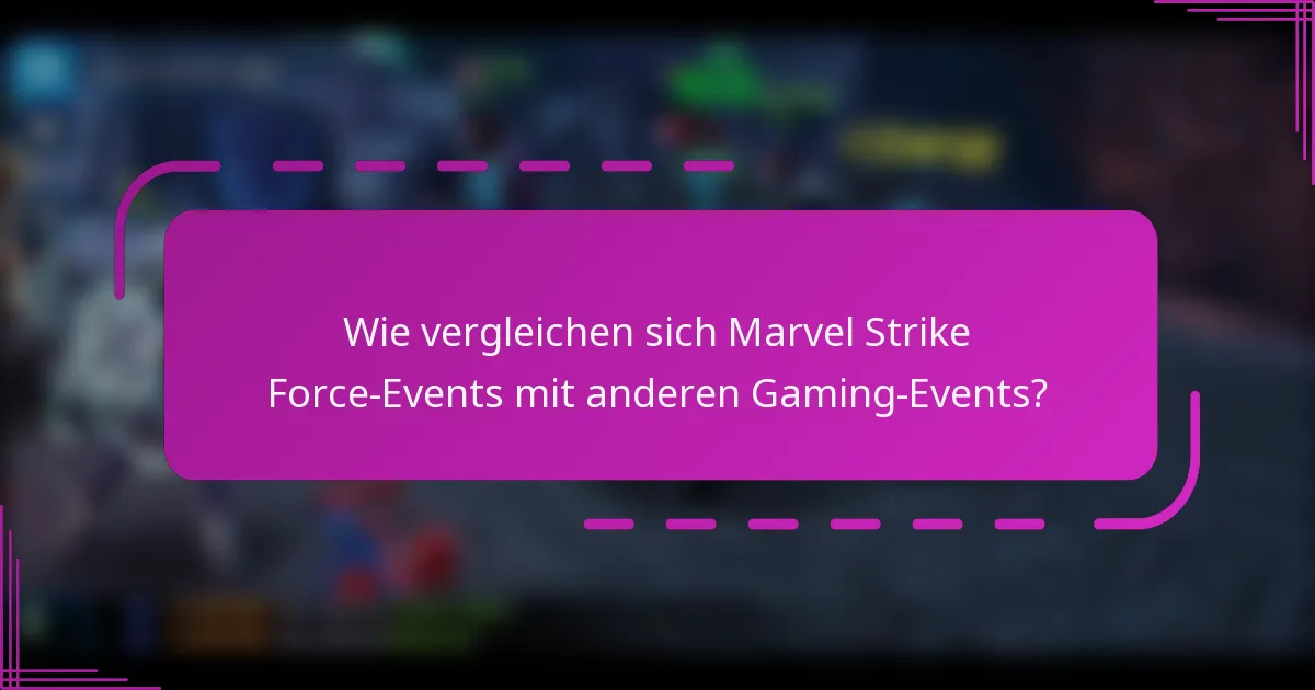 Wie vergleichen sich Marvel Strike Force-Events mit anderen Gaming-Events?