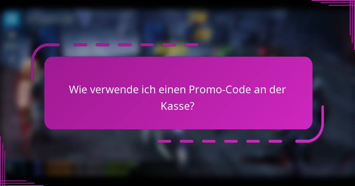 Wie verwende ich einen Promo-Code an der Kasse?