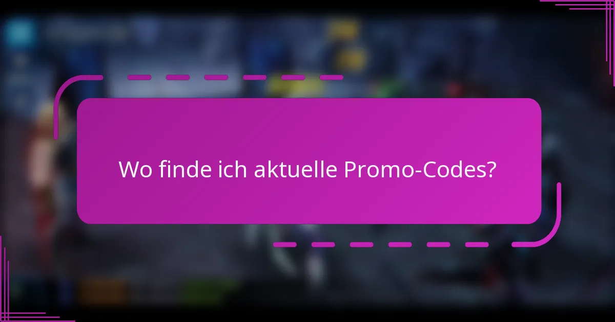 Wo finde ich aktuelle Promo-Codes?